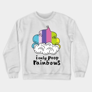 I only poop rainbows Crewneck Sweatshirt